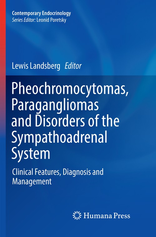 Pheochromocytomas, Paragangliomas and Disorders of the Sympathoadrenal System by Lewis Landsberg ISBN 9783030083571