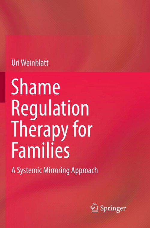 Shame Regulation Therapy for Families by Uri Weinblatt