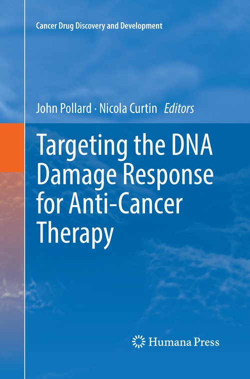 Targeting the DNA Damage Response for Anti-Cancer Therapy by John Pollard ISBN 9783030093365