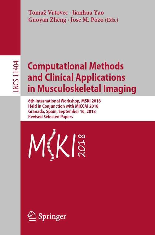 Computational Methods and Clinical Applications in Musculoskeletal Imaging by Tomaz Vrtovec ISBN 9783030111656
