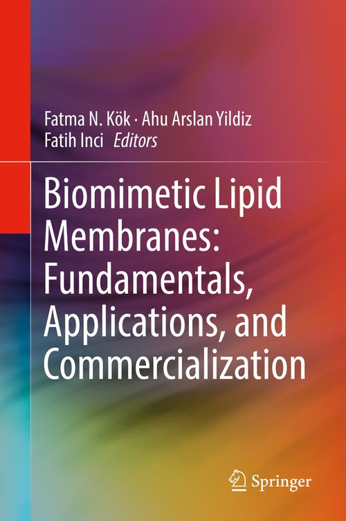 Biomimetic Lipid Membranes: Fundamentals, Applications, and Commercialization by Fatih Inci ISBN 9783030115951