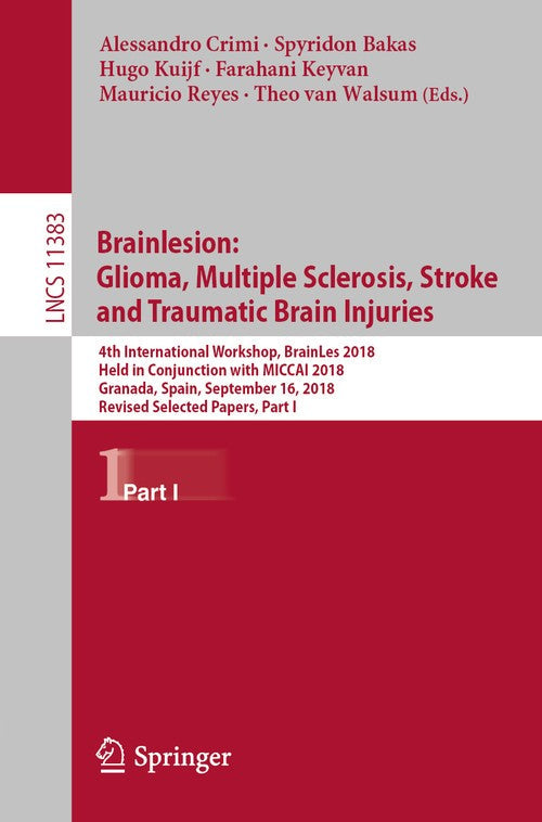 Brainlesion: Glioma, Multiple Sclerosis, Stroke and Traumatic Brain Injuries by Alessandro Crimi