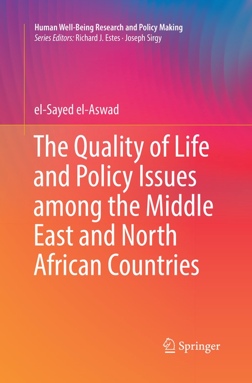 The Quality of Life and Policy Issues among the Middle East and North African Countries by El-Sayed El-Aswad ISBN 9783030131036