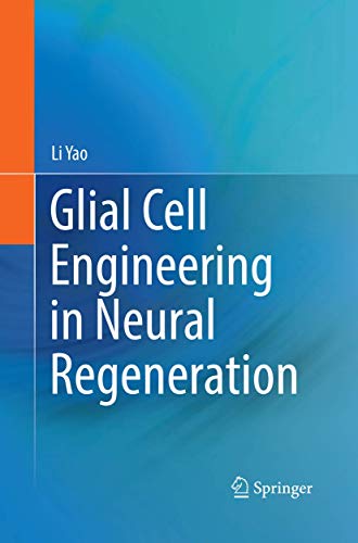 Glial Cell Engineering in Neural Regeneration by Li Yao ISBN 9783030132071