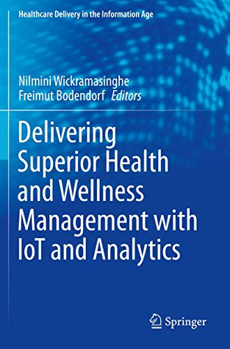 Delivering Superior Health and Wellness Management with IoT and Analytics by Nilmini Wickramasinghe ISBN 9783030173494
