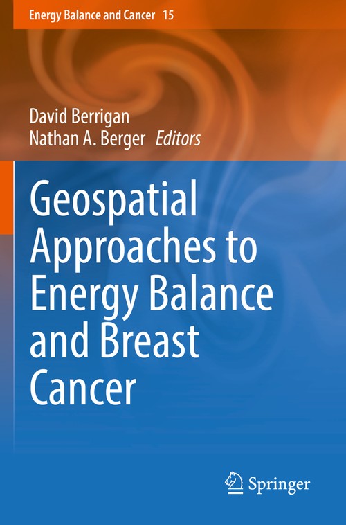 Geospatial Approaches to Energy Balance and Breast Cancer by David Berrigan ISBN 9783030184100