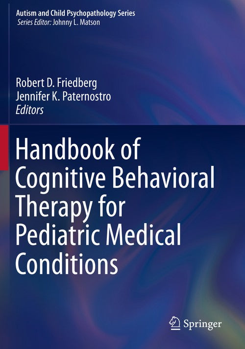 Handbook of Cognitive Behavioral Therapy for Pediatric Medical Conditions by Robert D Friedberg ISBN 9783030216856
