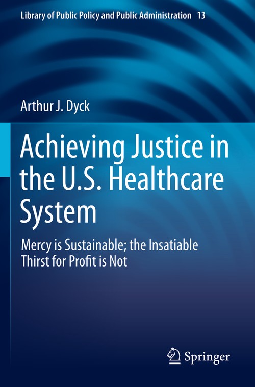 Achieving Justice in the U.S. Healthcare System by Arthur J Dyck ISBN 9783030217099