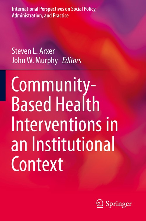 Community-Based Health Interventions in an Institutional Context by Steven L Arxer ISBN 9783030246563