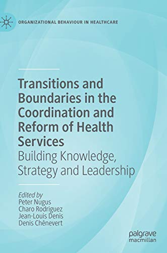 Transitions and Boundaries in the Coordination and Reform of Health Services by Peter Nugus ISBN 9783030266837
