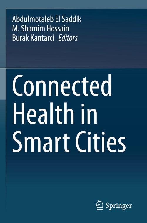 Connected Health in Smart Cities by Abdulmotaleb El Saddik ISBN 9783030278465
