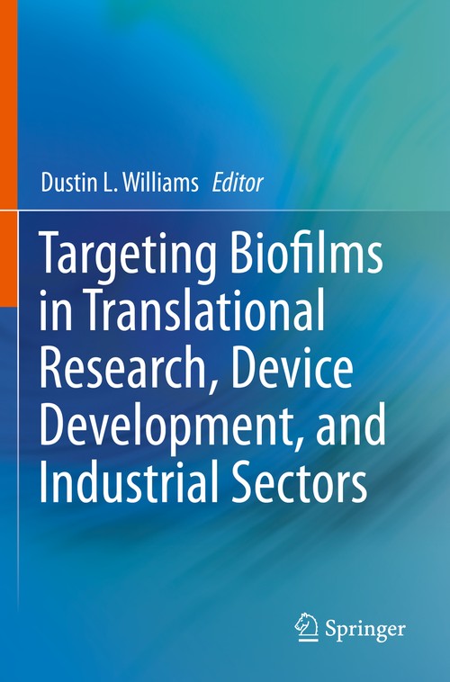 Targeting Biofilms in Translational Research, Device Development, and Industrial Sectors by Dustin L Williams ISBN 9783030306694