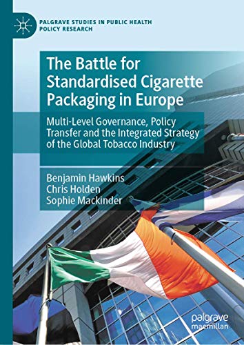 The Battle for Standardised Cigarette Packaging in Europe by Benjamin Hawkins ISBN 9783030310332