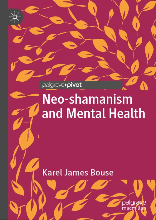 Neo-shamanism and Mental Health by Karel James Bouse ISBN 9783030319106