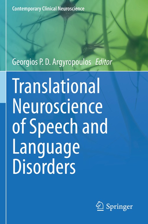 Translational Neuroscience of Speech and Language Disorders by Georgios P D Argyropoulos ISBN 9783030356897