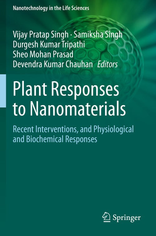 Plant Responses to Nanomaterials by Vijay Pratap Singh ISBN 9783030367428