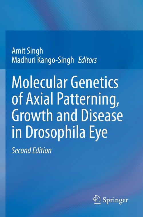Molecular Genetics of Axial Patterning, Growth and Disease in Drosophila Eye by Amit Singh ISBN 9783030422486