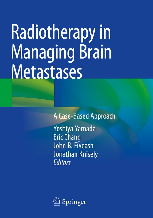 Radiotherapy in Managing Brain Metastases by Yoshiya Yamada ISBN 9783030437428