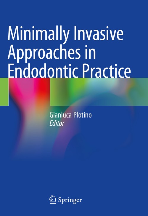 Minimally Invasive Approaches in Endodontic Practice by Gianluca Plotino ISBN 9783030458683