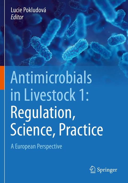 Antimicrobials in Livestock 1: Regulation, Science, Practice by Lucie Pokludov