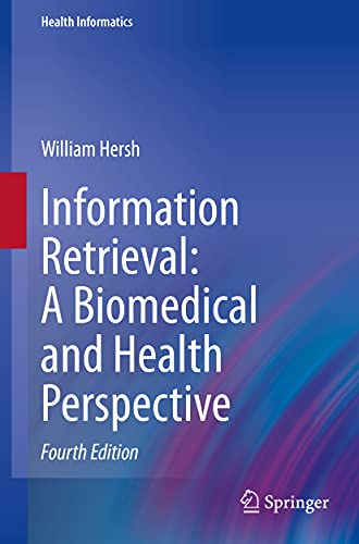 Information Retrieval: A Biomedical and Health Perspective by William Hersh ISBN 9783030476885
