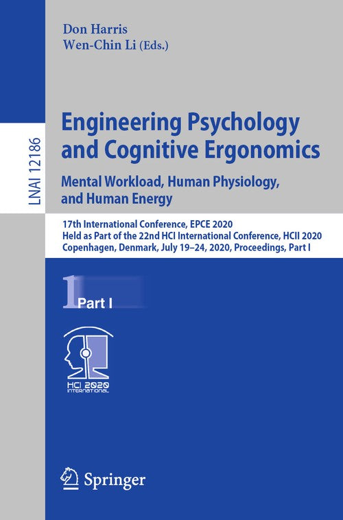 Engineering Psychology and Cognitive Ergonomics. Mental Workload, Human Physiology, and Human Energy by Don Harris ISBN 9783030490430
