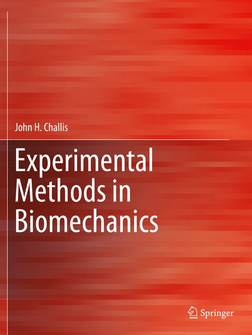 Experimental Methods in Biomechanics by John H Challis ISBN 9783030522582