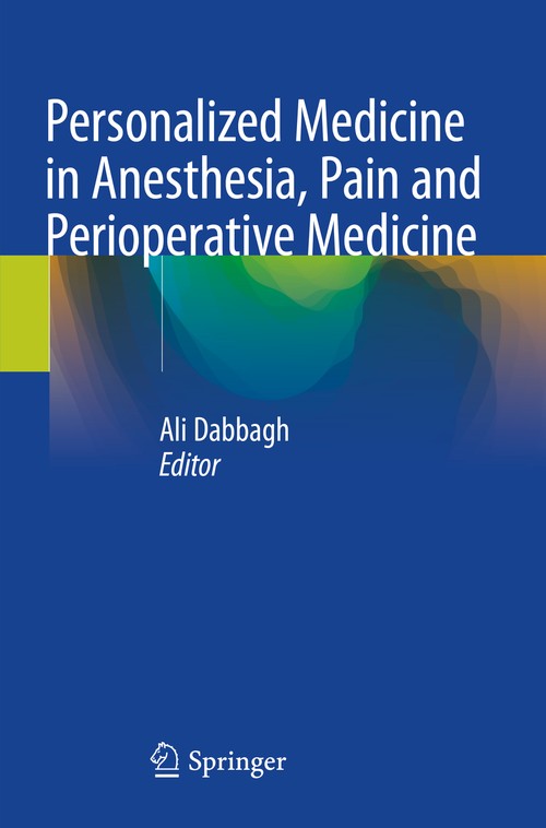 Personalized Medicine in Anesthesia, Pain and Perioperative Medicine by Ali Dabbagh ISBN 9783030535278