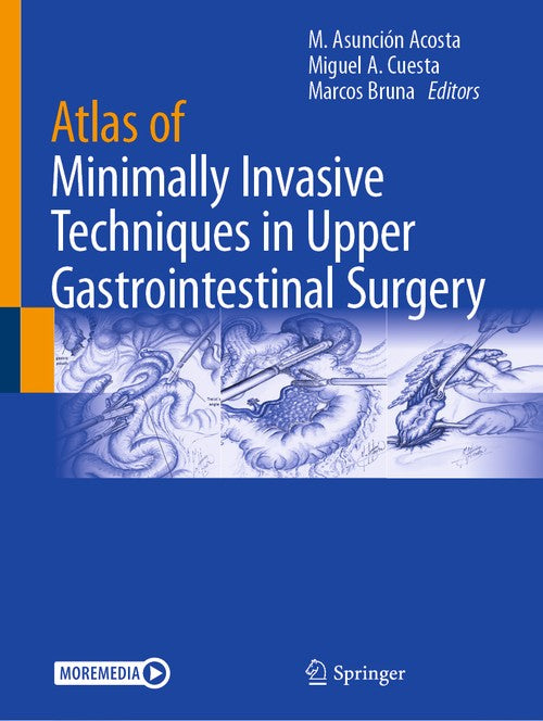 Atlas of Minimally Invasive Techniques in Upper Gastrointestinal Surgery by Marcos Bruna ISBN 9783030551780