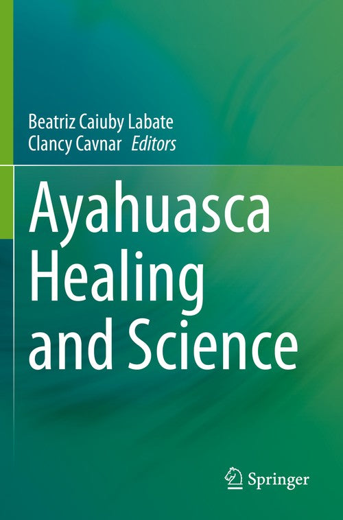Ayahuasca Healing and Science by Beatriz Caiuby Labate ISBN 9783030556907