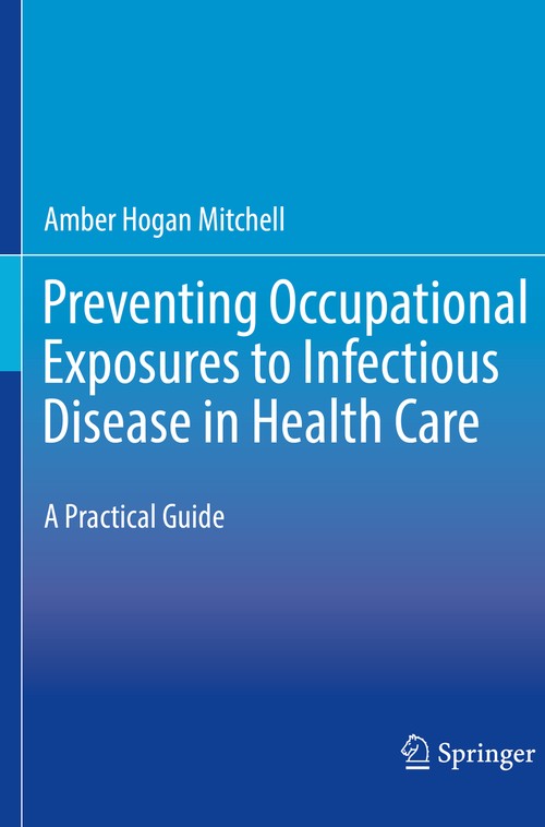 Preventing Occupational Exposures to Infectious Disease in Health Care by Amber Hogan Mitchell ISBN 9783030560416