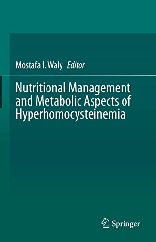 Nutritional Management and Metabolic Aspects of Hyperhomocysteinemia by Mostafa I Waly ISBN 9783030578381