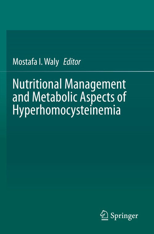 Nutritional Management and Metabolic Aspects of Hyperhomocysteinemia by Mostafa I Waly ISBN 9783030578411