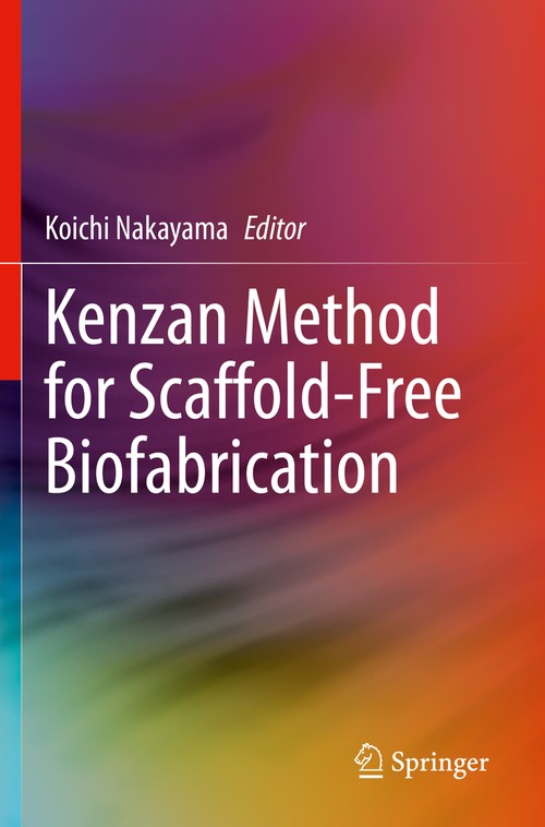 Kenzan Method for Scaffold-Free Biofabrication by Koichi Nakayama ISBN 9783030586904