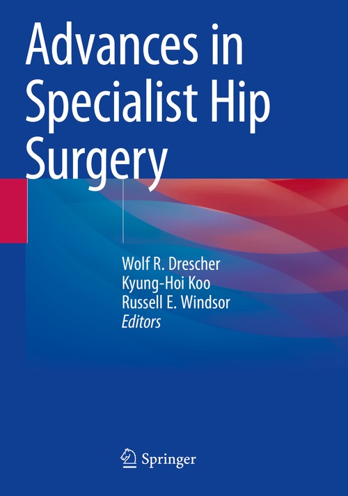 Advances in Specialist Hip Surgery by Wolf R Drescher ISBN 9783030618322