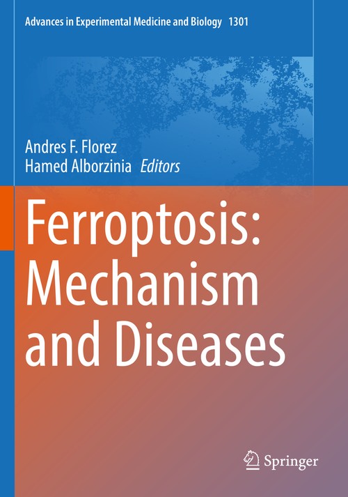 Ferroptosis: Mechanism and Diseases by Hamed Alborzinia ISBN 9783030620288