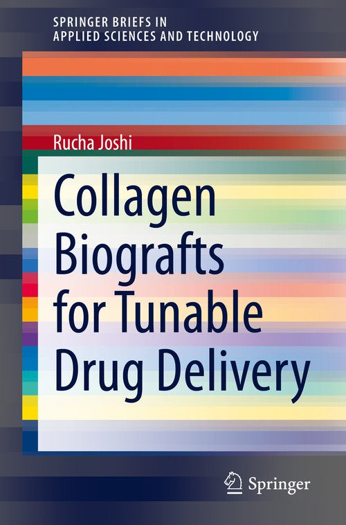 Collagen Biografts for Tunable Drug Delivery by Rucha Joshi ISBN 9783030638160