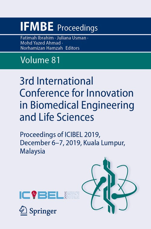 3rd International Conference for Innovation in Biomedical Engineering and Life Sciences by Fatimah Ibrahim ISBN 9783030650919