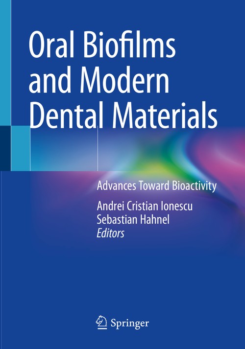 Oral Biofilms and Modern Dental Materials by Andrei Cristian Ionescu ISBN 9783030673901