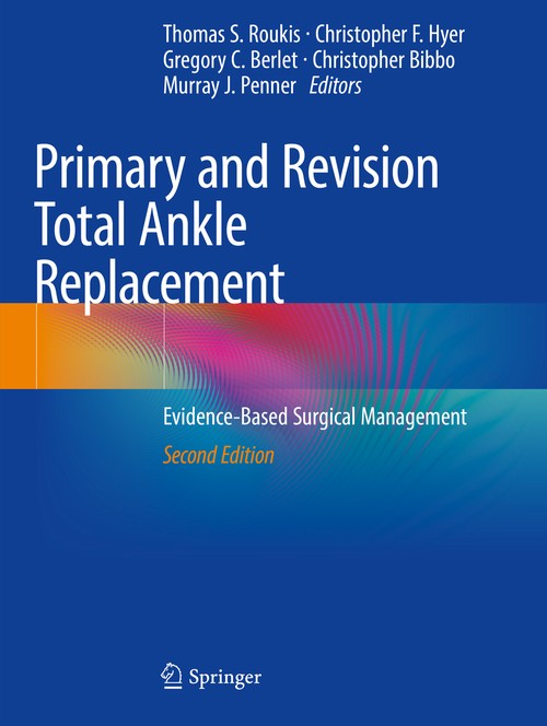 Primary and Revision Total Ankle Replacement by Thomas S Roukis Dpm ISBN 9783030692711
