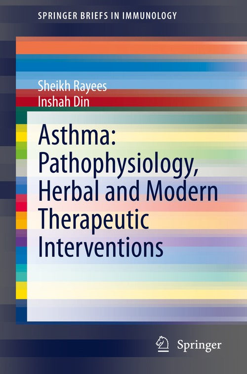Asthma: Pathophysiology, Herbal and Modern Therapeutic Interventions by Sheikh Rayees ISBN 9783030702694