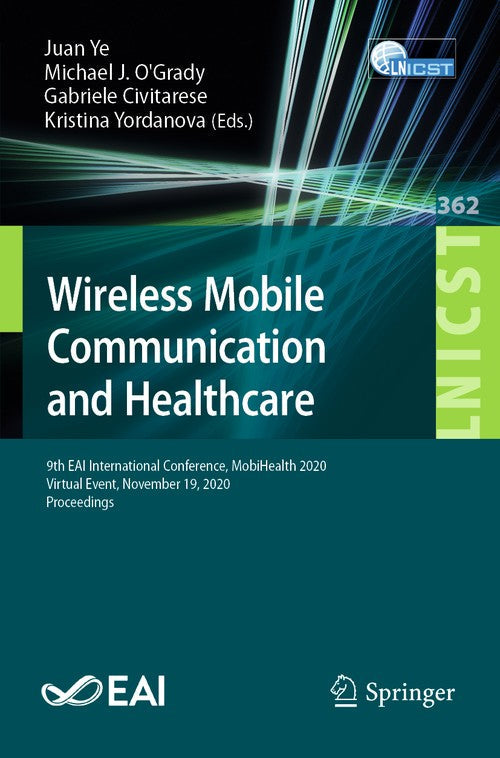 Wireless Mobile Communication and Healthcare by Juan Ye ISBN 9783030705688