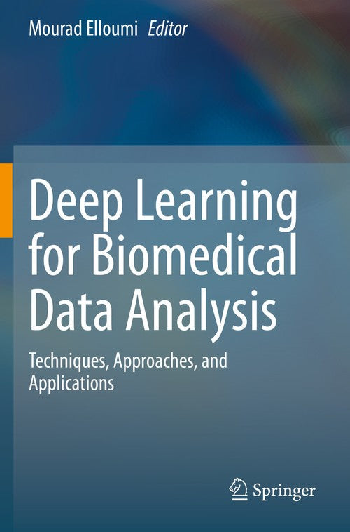Deep Learning for Biomedical Data Analysis by Mourad Elloumi ISBN 9783030716783