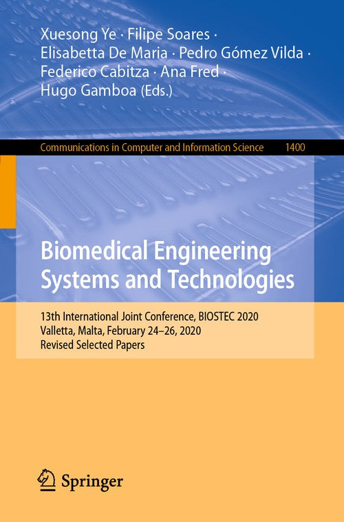 Biomedical Engineering Systems and Technologies by Xuesong Ye ISBN 9783030723781