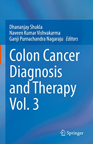 Colon Cancer Diagnosis and Therapy Vol. 3 by Dhananjay Shukla ISBN 9783030727017