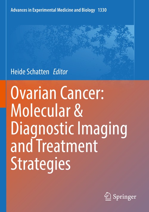 Ovarian Cancer: Molecular & Diagnostic Imaging and Treatment Strategies by Heide Schatten ISBN 9783030733612