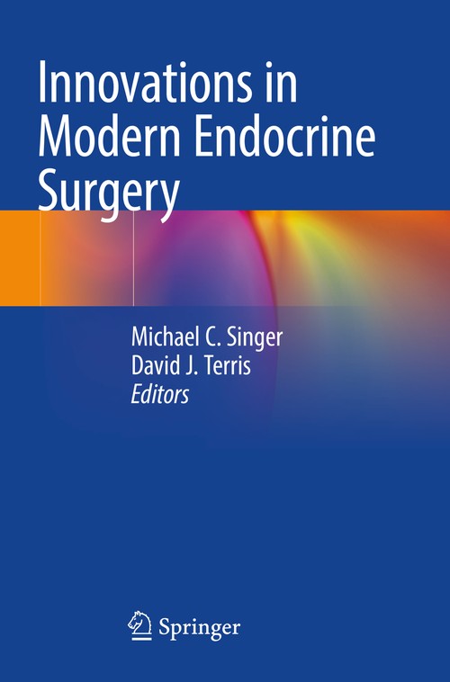 Innovations in Modern Endocrine Surgery by Michael C Singer ISBN 9783030739539