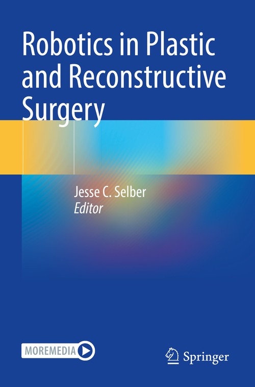 Robotics in Plastic and Reconstructive Surgery by Jesse C Selber ISBN 9783030742461