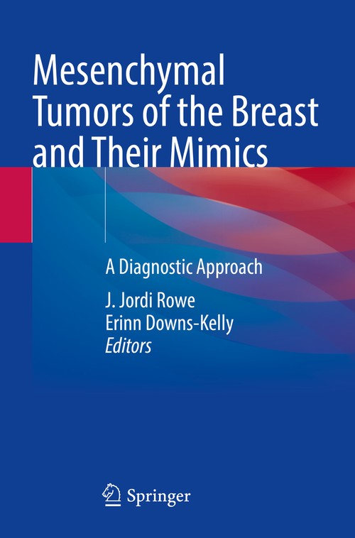 Mesenchymal Tumors of the Breast and Their Mimics by J Jordi Rowe ISBN 9783030744762