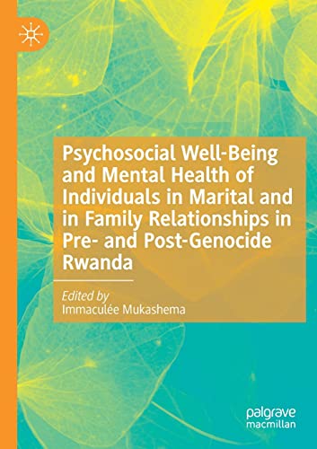 Psychosocial Well-Being and Mental Health of Individuals in Marital and in Family Relationships in Pre- and Post-Genocide Rwanda by Immacule Mukashema ISBN 9783030745622